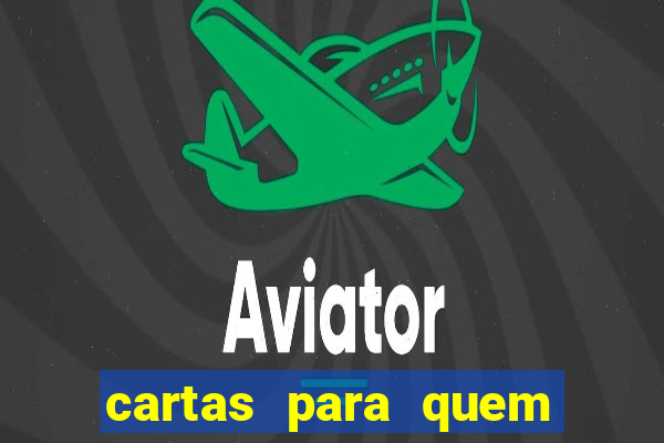 cartas para quem vai passar pelo encontro com deus